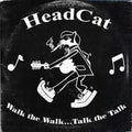 Headcat - Walk The Walk Talk The Talk - Music CD