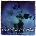 Eric Is Blue - Before It's Broken - Music CD