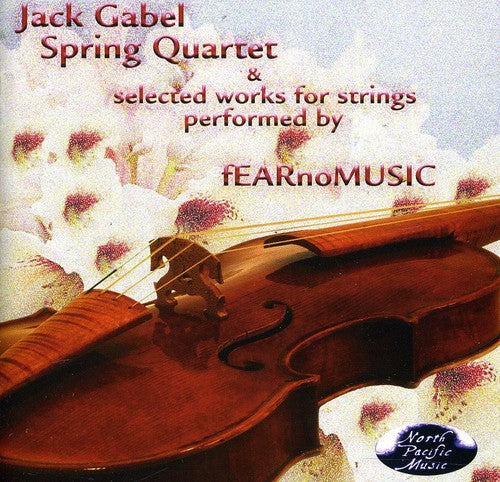Gabel / Fear No Music - Spring Quartet & Selected Works For Strings - Music CD