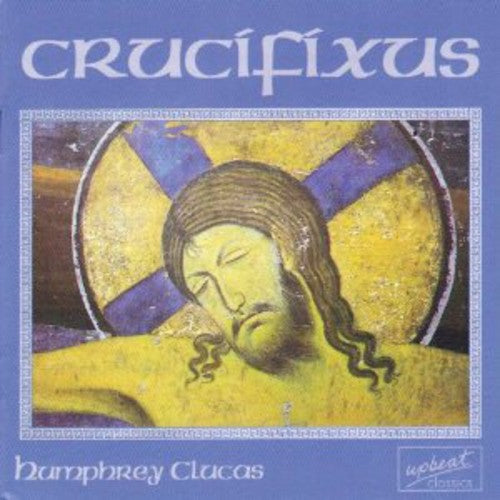 Clucas,humphrey - Choral Music Of Humphrey Clucas - Music CD