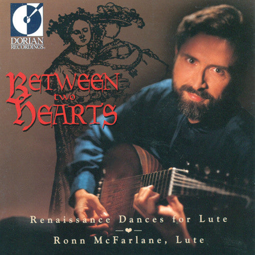 Mcfarlane,ronn - Between 2 Hearts: Renaissance Dances For Lute - Music CD