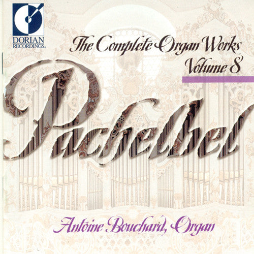 Pachelbel / Bouchard - Complete Organ Works 8 - Music CD