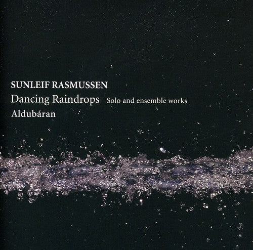 Rasmussen / Aldubaran - Dancing Raindrops - Solo & Ensemble Works - Music CD