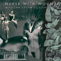 Nurse With Wound - Who Can I Turn To Stereo - Music CD