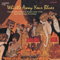 Whistle Away Your Blues / Various - Whistle Away Your Blues / Various - Music CD