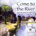 Come to the River: An Early American Gathering Music CD
