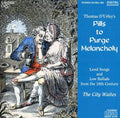 Pills To Purge Melancholy - Songs & Ballads O F The 18th Century - Music CD