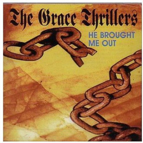 Grace Thrillers - He Brought Me Out - Music CD