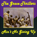 Grace Thrillers - Ain't No Giving Up - Music CD