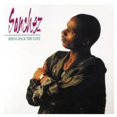 Sanchez - Bring Back The Love - Vinyl Record