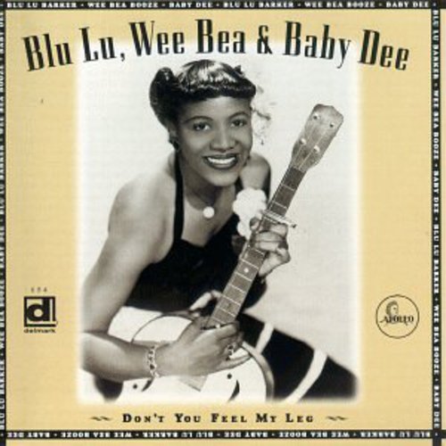 Barker,blu Lu / Booze,wee Bea / Dee,baby - Don't You Feel My Leg - Music CD