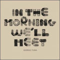 Tuma,giorgio - In The Morning We'll Meet - Music CD