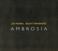 Morris,joe/fernandez,agusti - Ambrosia - Music CD