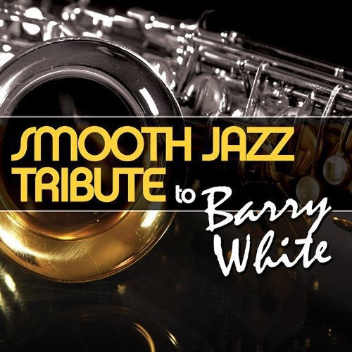 Smooth Jazz Tribute - Smooth Jazz Tribute To Barry White - Music CD