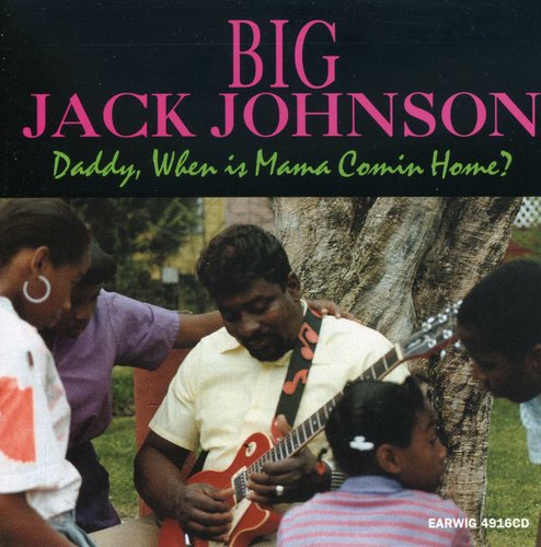 Johnson,big Jack - Daddy When Is Mama Comin Home - Music CD