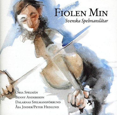 Orsa Spelman / Andersson,benny - Fiolen Min: Svenska Spelmanslatar - Music CD