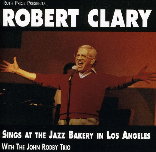 Clary,robert - Sings At The Jazz Bakery - Music CD