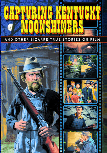 Capturing Kentucky Moonshiners: Bizarre True - Capturing Kentucky Moonshiners: Bizarre True - DVD