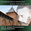 Rachmaninoff / Dukachev - Russian Piano Music 6: Rachmaninoff - Music CD