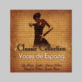 Voces De Espana-classic Collection - Vol. 1-voces De Espana-classic Collection - Music CD