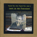 Pipes You See Pipes You Dont - Lost In The Pancakes - Music CD