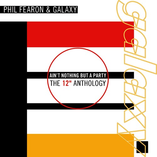 Fearon,phil & Galaxy - Ain't Nothing But A Party: The 12 Anthology - Music CD
