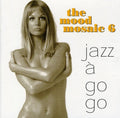 Mood Mosaic Vol 6: Jazz A Go Go / Various - Mood Mosaic Vol 6: Jazz A Go Go / Various - Music CD