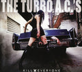 Turbo A.c.'s - Kill Everyone - Music CD