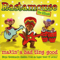Rastamouse - Album: Makin A Bad Ting Good - Music CD