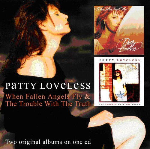 Loveless,patty - When Fallen Angels Fly / Trouble With The Truth - Music CD