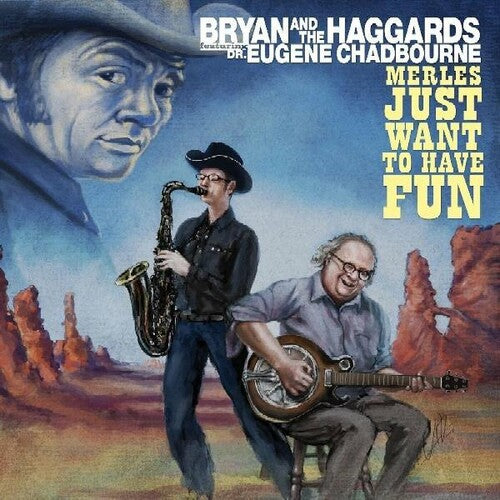 Bryan & The Haggards - Merles Just Want To Have Fun - Music CD