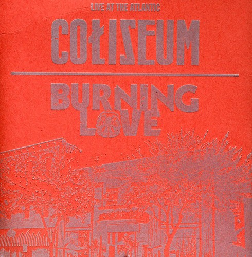Coliseum / Burning Love - Live At The Atlantic - Music CD