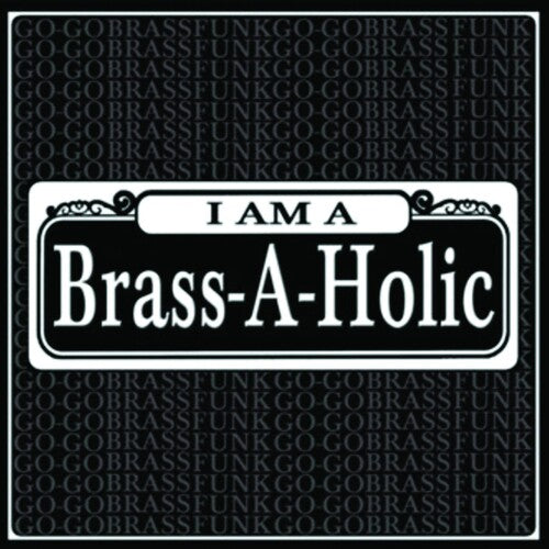 Brass-a-holics - I Am A Brass-a-holic - Music CD