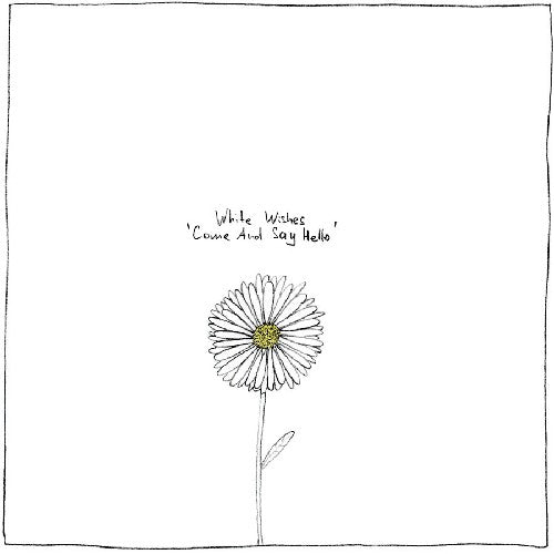 White Wishes - Come & Say Hello - Vinyl Record