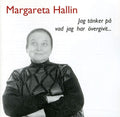 Hallin,margareta - Jag Tanker Pa Vad Jag Har Overgivit - Music CD