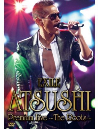 Exile Atsushi Premium Live-the Roots - Exile Atsushi Premium Live-the Roots - DVD