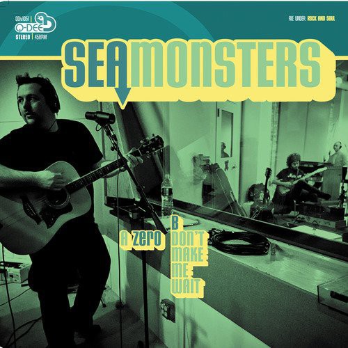 Sea Monsters - Zero / Don't Make Me Wait - Vinyl Record