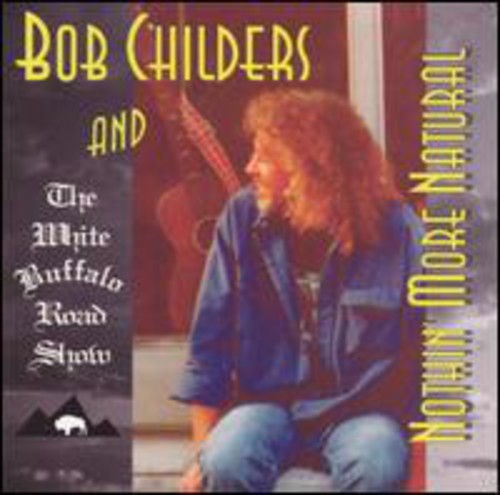 Childers,bob - Nothin More Natural - Music CD