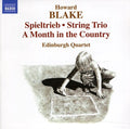Blake / Edinburgh Quartet - Spieltrieb / String Trio / A Month In The Country - Music CD