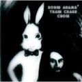 Adams,robin - Train Crash Choir - Music CD