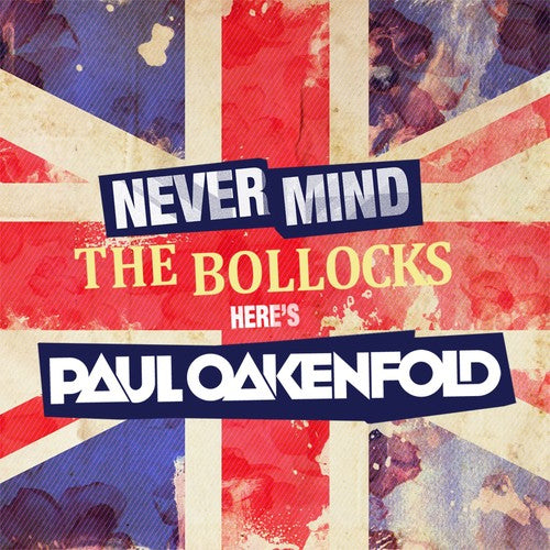 Oakenfold,paul - Never Mind The Bollocks - Music CD