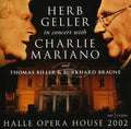 Geller,herb / Mariano,charlie - Halle Opera House 2002 - Music CD