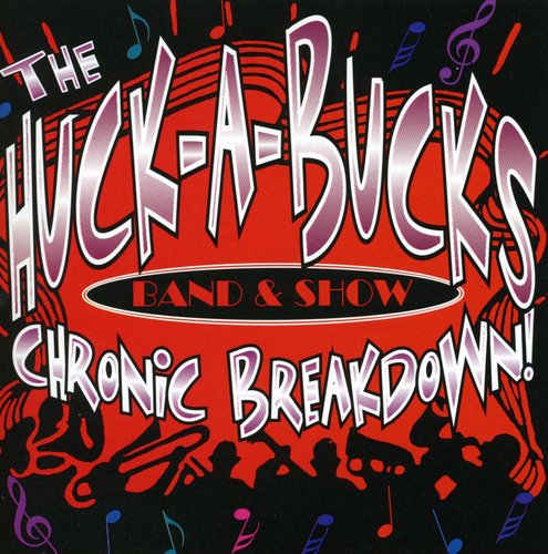 Huck-a-bucks - Chronic Breakdown - Music CD