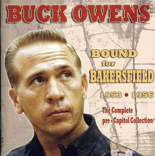 Owens,buck - Bound For Bakersfield 53-56: The Complete - Music CD