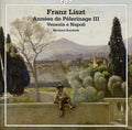 Liszt - Annees De Pelerinage Iii / Venezia E Napoli - Music CD