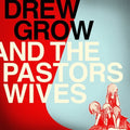 Drew Grow and The Pastors Wives [LP] Vinyl Record
