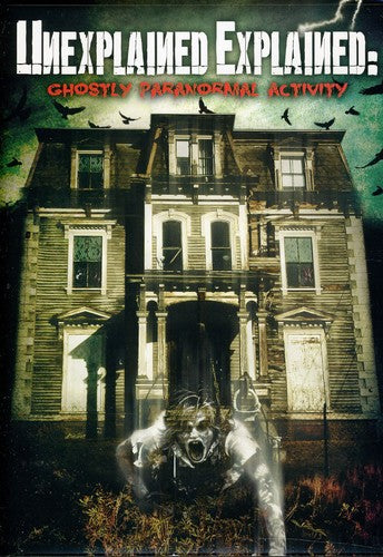 Unexplained Explained: Ghostlyparanormal Activity - Unexplained Explained: Ghostlyparanormal Activity - DVD