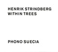 Strindberg,henrik - Within Trees - Music CD