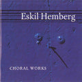 Hemberg Eskil - Choral Works - Music CD