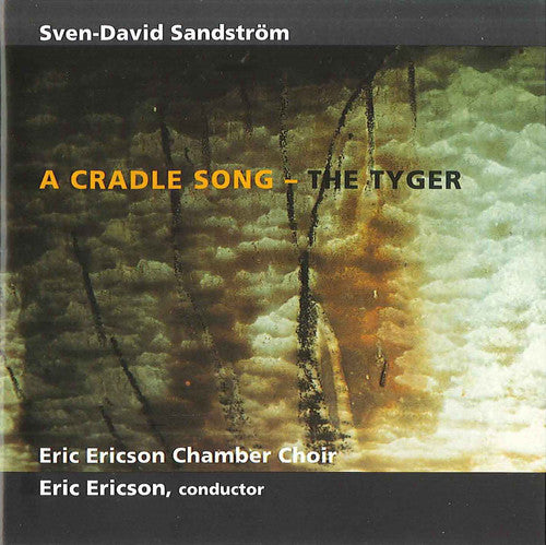 Sandstrom,sven-david / Kammarkor - Cradle Song: Tyger - Music CD